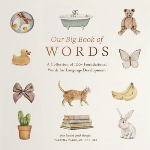 Our Big Book of First Words: A Collection of 100+ Foundational Words for Language Development (Tabitha Paige Children's Book Series)