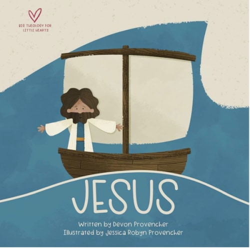 Jesus: "A Theological Primer Series" (Big Theology for Little Hearts)