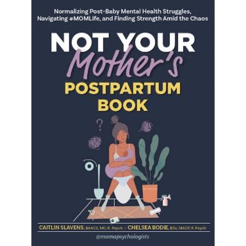 Not Your Mother's Postpartum Book - by Caitlin Slavens & Chelsea Bodie (Paperback)