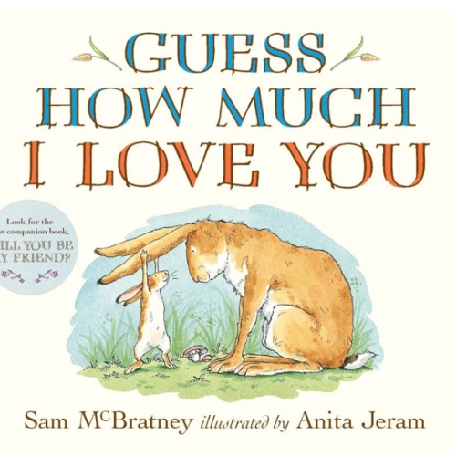 Guess How Much I Love You: (An Ideal Baby Shower Gift and Bedtime Story for Babies and Toddlers)