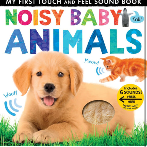 Noisy Baby Animals: Includes 6 Sounds and an On/Off Switch on the Back Cover! (My First)