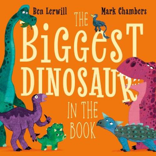 The Biggest Dinosaur in the Book - (Who's the Biggest?) by Ben Lerwill (Hardcover)