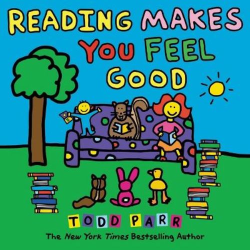 Reading Makes You Feel Good - By Todd Parr (hardcover)