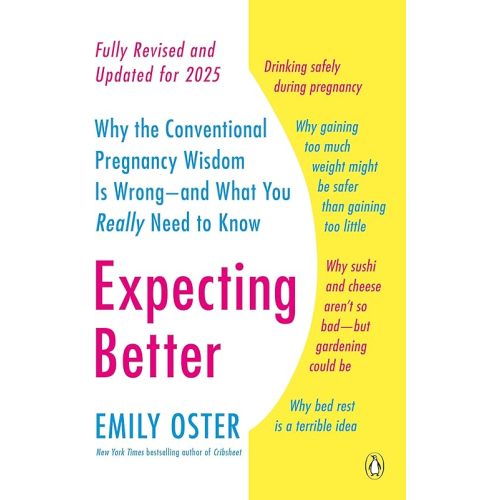 Expecting Better: Why the Conventional Pregnancy Wisdom Is Wrong--and What You Really Need to Know (The ParentData Series) Paperback – June 24, 2014