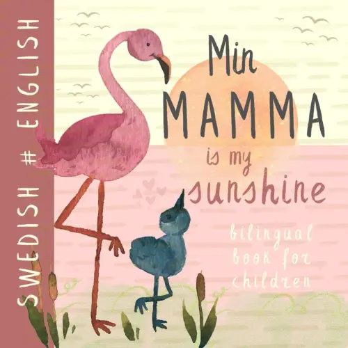 Min mamma SWEDISH English Bilingual Book for Children: Learn Swedish for Beginners Böcker för barn