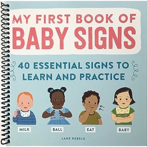 My First Book of Baby Signs: 40 Essential Signs to Learn and Practice