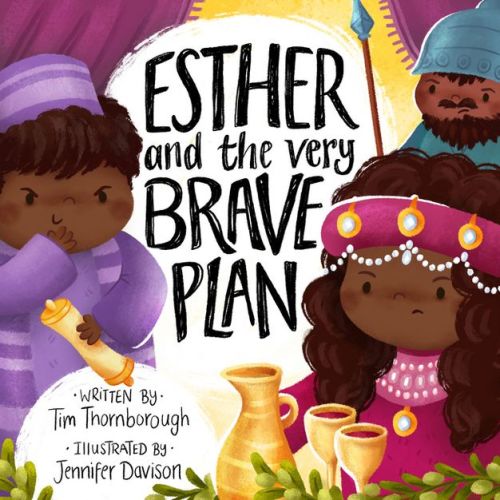 Esther and the Very Brave Plan - (Very Best Bible Stories) by Tim Thornborough (Hardcover)