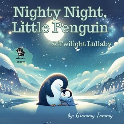 Nighty Night, Little Penguin: A Twilight Lullaby (Bedtime Poetry)