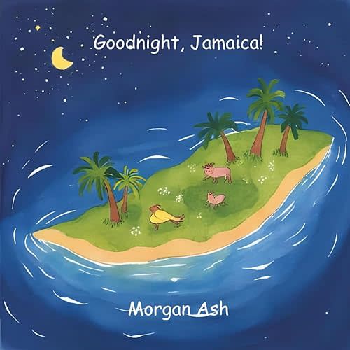 Goodnight, Jamaica!: A Rhyming Bedtime Story for Children Ages 3–5 | Early Learning Picture Book About Kindness, Joy, and Island Life in Jamaica ... cultures—sweet dreams from around the globe.)