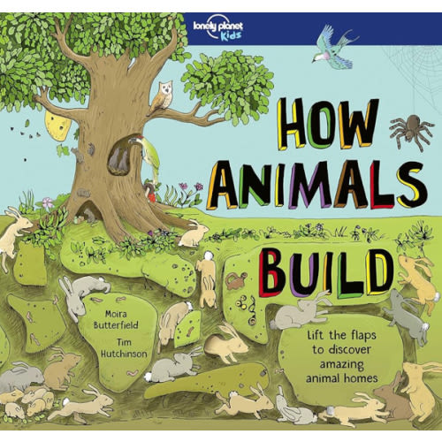 Lonely Planet Kids How Animals Build (How Things Work)