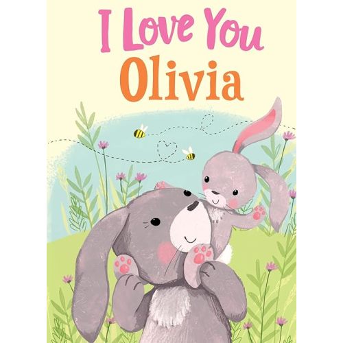 I Love You Olivia: A Personalized Book About Love for a Child (Gifts for Babies and Toddlers, Gifts for Birthdays) Hardcover – Picture Book, January 1, 2021