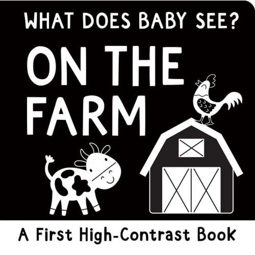 What Does Baby See? on the Farm (High Contrast Board Book), (Board Book)
