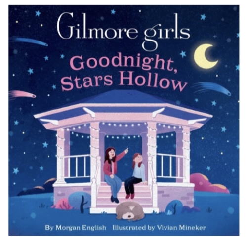 Gilmore Girls: Goodnight, Stars Hollow by Morgan English, Board Book | Barnes & Noble®