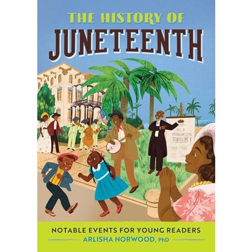 The History of Juneteenth: Notable Events for Young Readers