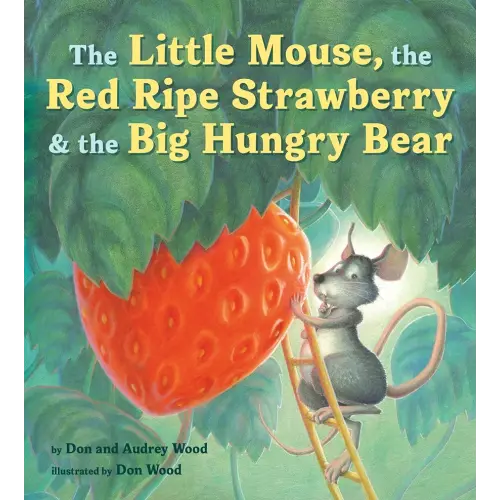 The Little Mouse, the Red Ripe Strawberry, and the Big Hungry Bear