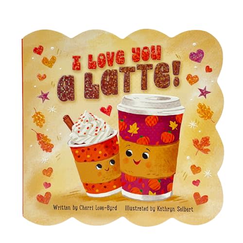 I Love You a Latte - Festive Board Book for Babies & Toddlers