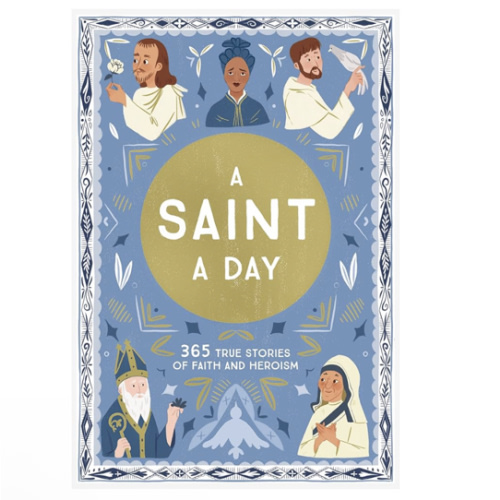 A Saint a Day: A 365-Day Devotional Featuring Christian Saints (True Stories of Faith)
