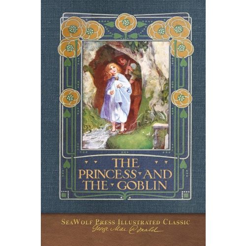 The Princess and the Goblin: SeaWolf Press Illustrated Classic Hardcover