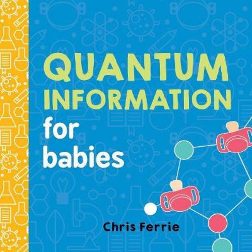 Quantum Information for Babies - (Baby University) by Chris Ferrie (Board Book)