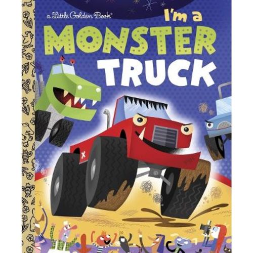 I'm a Monster Truck - (Little Golden Books (Random House)) by Dennis R Shealy (Hardcover)