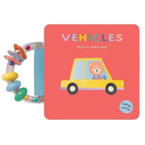 Vehicles: My First Rattle Book - (Baby's World) (Board Book)