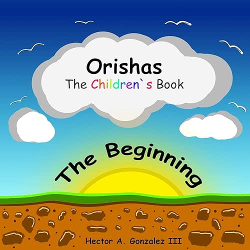 Orishas The Children's Book: The Beginning Paperback – December 2, 2019