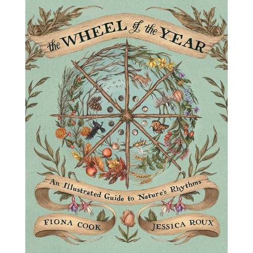 The Wheel of the Year: An Illustrated Guide to Nature's Rhythms a book by Fiona Cook and Jessica Roux