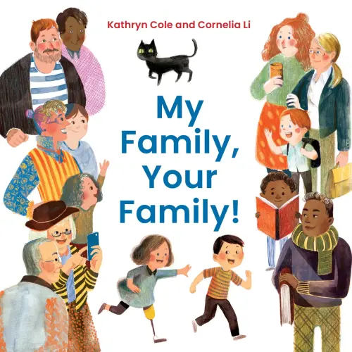 My Family, Your Family! a book by Kathryn Cole and Cornelia Li - Bookshop.org US