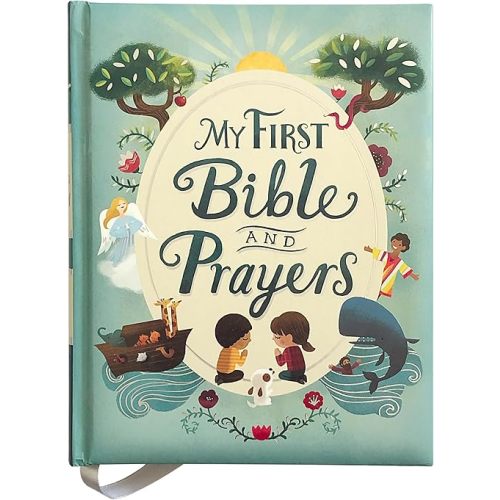My First Bible and Prayers: Over 125 Prayers, Poems and Stories from the Old and New Testament for Young Children (Little Sunbeams) Hardcover – Illustrated, September 30, 2018