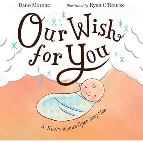 Our Wish for You: A Story About Open Adoption Hardcover – Picture Book, September 12, 2023