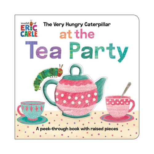 The Very Hungry Caterpillar at the Tea Party - by Eric Carle (Board Book)