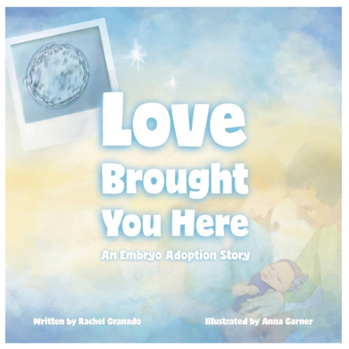 Love Brought You Here: An Embryo Adoption Story