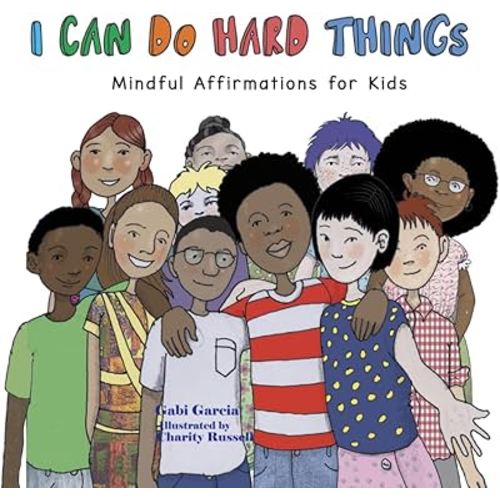 I Can Do Hard Things: Mindful Affirmations for Kids