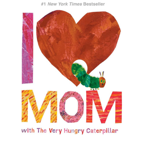 I Love Mom with The Very Hungry Caterpillar (The World of Eric Carle)