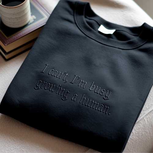 Embroidered Pregnancy Sweatshirt: Funny Mom, Growing A Human