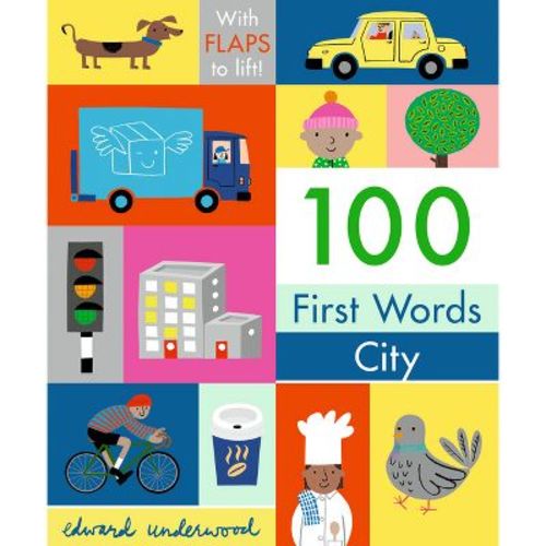 100 First Words: City: With Flaps to Lift - (Board Book)