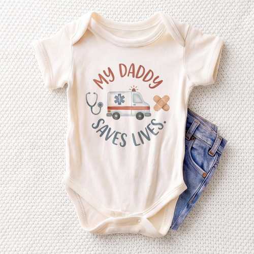 My Daddy Saves Lives Baby Onesie - Cute EMT Dad Paramedic Bodysuit