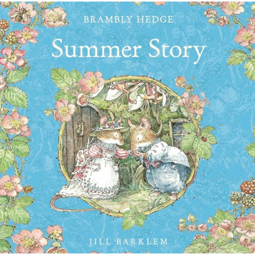 Summer Story: Introduce children to the seasons in the gorgeously illustrated classics of Brambly Hedge!