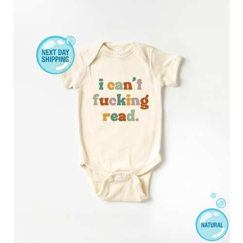 I Can't Fucking Read Shirt and Onesie® Funny Toddler & Youth Shirt Funny Baby Shower Gift Sarcasm Shirt Funny Humor Shirt for Kids