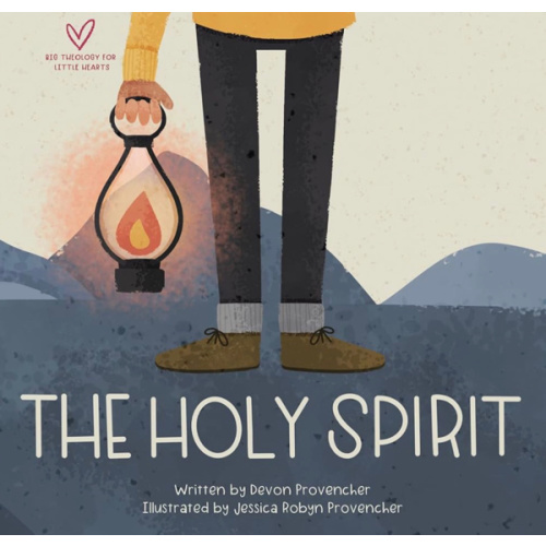 The Holy Spirit (Big Theology for Little Hearts)