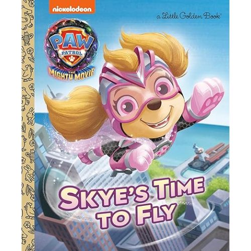 Skye's Time to Fly (PAW Patrol: The Mighty Movie) (Little Golden Book)