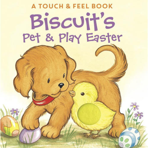 Biscuit's Pet & Play Easter: A Touch & Feel Book: An Easter And Springtime Book For Kids