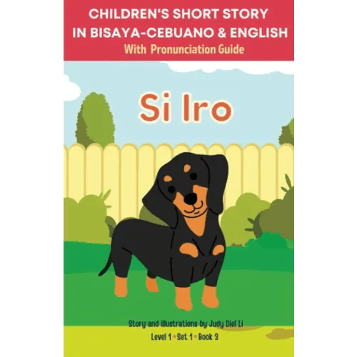 CHILDREN'S SHORT STORY IN BISAYA-CEBUANO & ENGLISH With Pronunciation Guide [Si Iro - Dog] | Level 1 Set 1 Book 3 | BILINGUAL: Easy and Fun to learn the Bisaya-Cebuano Language through reading.