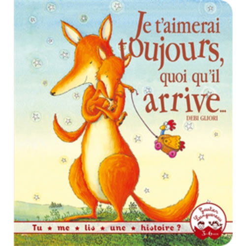 Je t'aimerai toujours, quoi qu'il arrive... (French edition) - Debi Gliori - French books