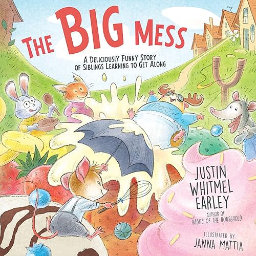 The Big Mess: A Deliciously Funny Story of Siblings Learning to Get Along Hardcover – Picture Book, May 6, 2025