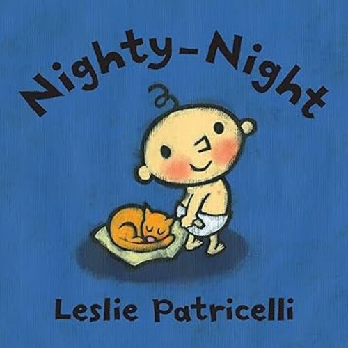 Nighty-Night: (A Bedtime Story About Night Time Routines for Babies and Toddlers) (Leslie Patricelli Board Books)
