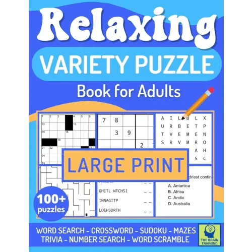 RELAXING VARIETY PUZZLE BOOK FOR ADULTS: The Ideal Book for Adults and Seniors to Relieve Stress and Strengthen Memory. 100+ Large Print Puzzles and Brain Activities for Hours of Relaxation & Fun