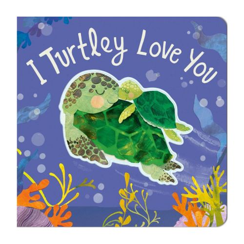 I Turtley Love You - by Harriet Evans (Board Book)