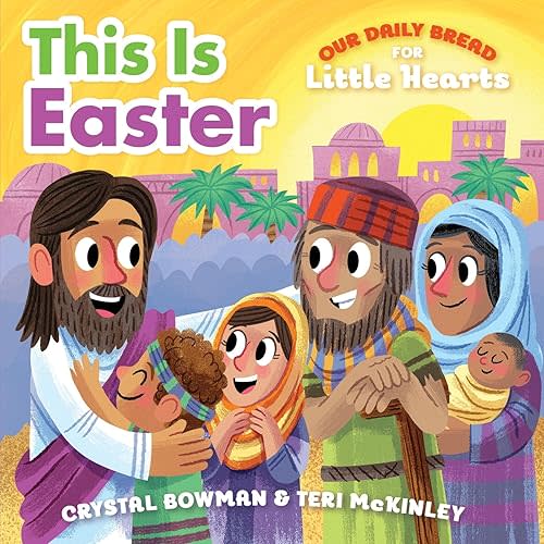 This Is Easter: (A Rhyming Board Book About Jesus' Resurrection for Toddlers and Preschoolers Ages 1-3) (Our Daily Bread for Little Hearts) Board book – February 1, 2018