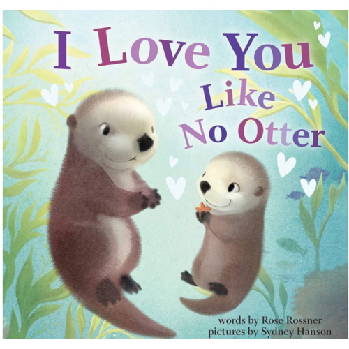 I Love You Like No Otter: A Funny and Sweet Board Book for Babies and Toddlers (Punderland)